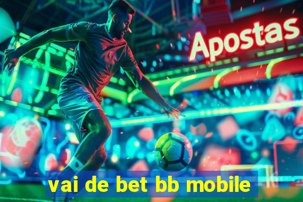 vai de bet bb mobile